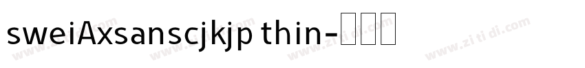 sweiAxsanscjkjp thin字体转换
